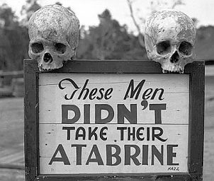Photograph of an admonishment to take
        atabrine